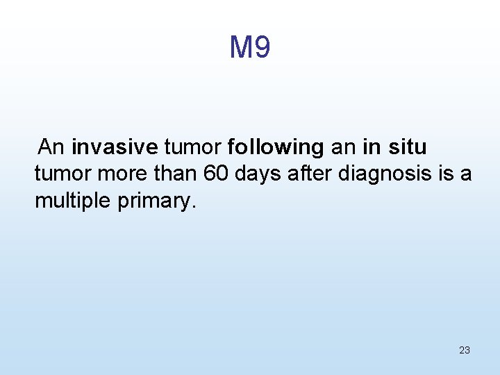M 9 An invasive tumor following an in situ tumor more than 60 days
