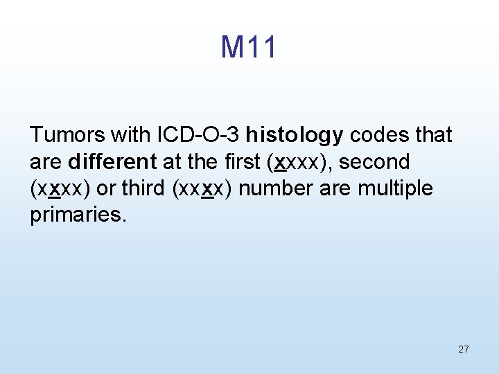 M 11 Tumors with ICD-O-3 histology codes that are different at the first (xxxx),