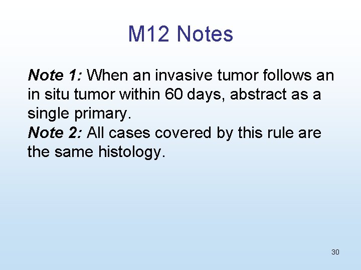 M 12 Notes Note 1: When an invasive tumor follows an in situ tumor