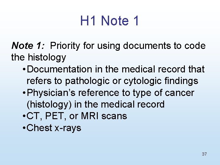 H 1 Note 1: Priority for using documents to code the histology • Documentation