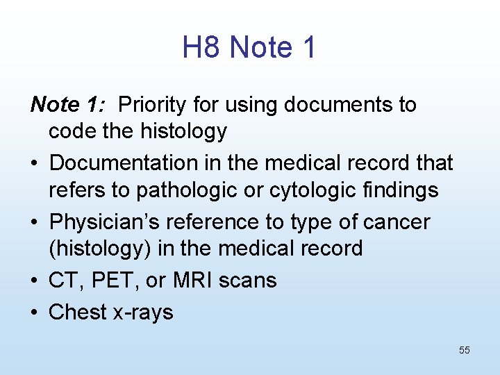 H 8 Note 1: Priority for using documents to code the histology • Documentation