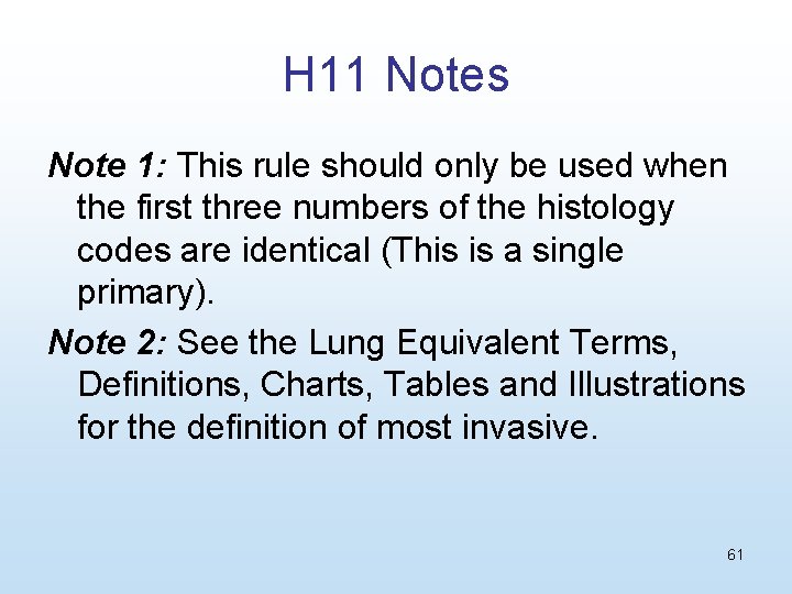 H 11 Notes Note 1: This rule should only be used when the first