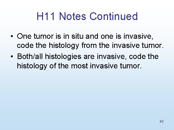 H 11 Notes Continued • One tumor is in situ and one is invasive,