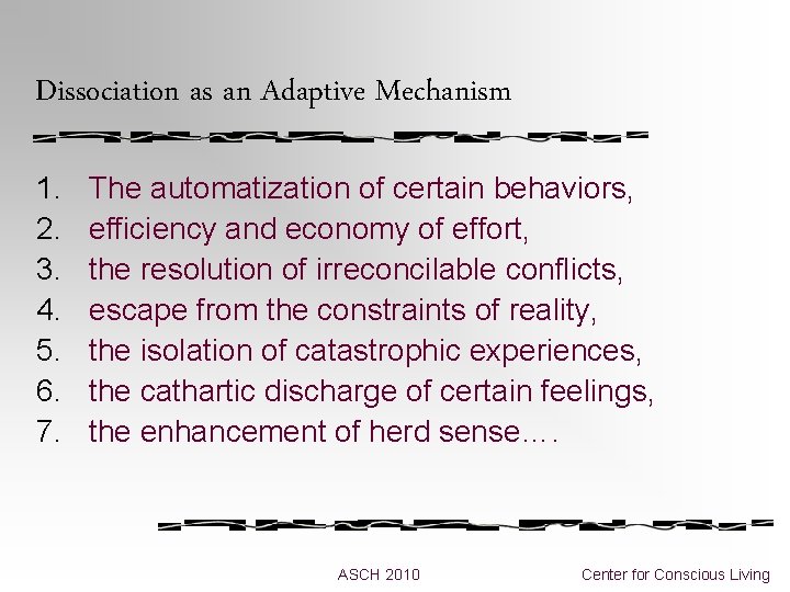 Dissociation as an Adaptive Mechanism 1. 2. 3. 4. 5. 6. 7. The automatization