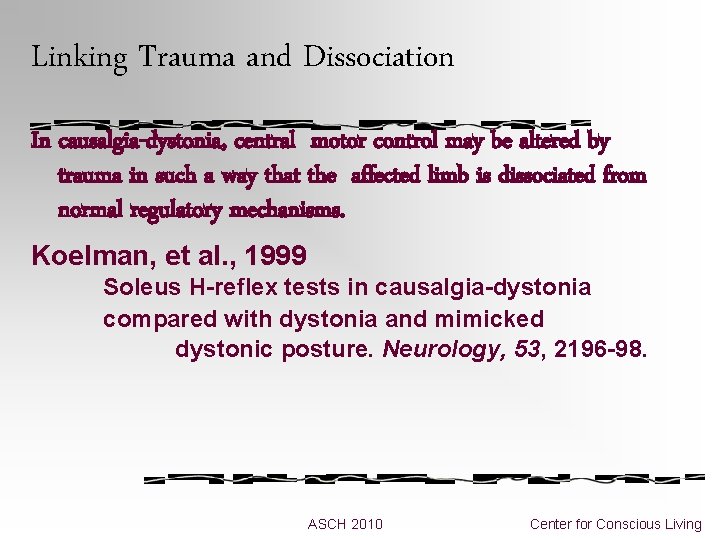 Linking Trauma and Dissociation In causalgia-dystonia, central motor control may be altered by trauma