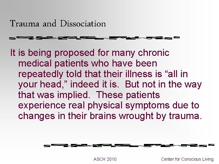 Trauma and Dissociation It is being proposed for many chronic medical patients who have