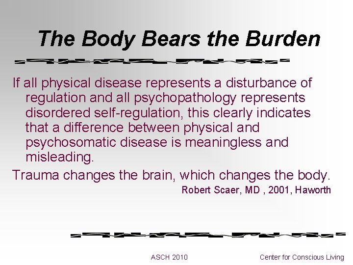 The Body Bears the Burden If all physical disease represents a disturbance of regulation
