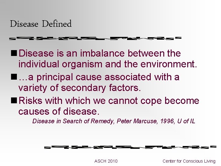 Disease Defined n Disease is an imbalance between the individual organism and the environment.