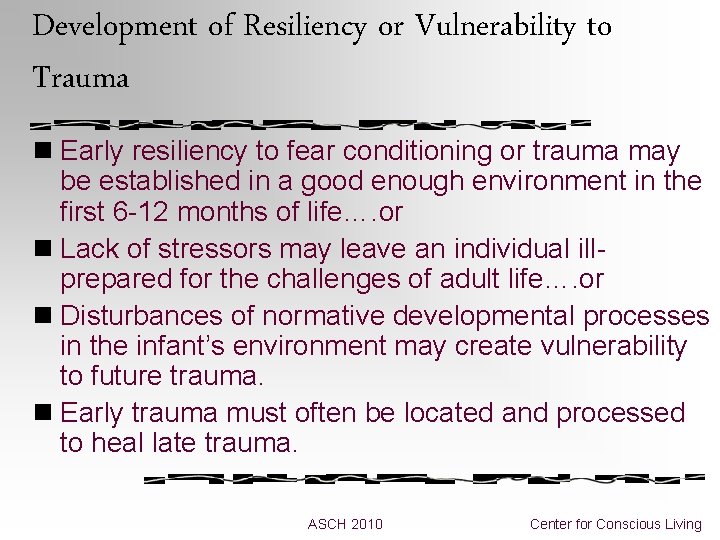 Development of Resiliency or Vulnerability to Trauma n Early resiliency to fear conditioning or Development of Resiliency or Vulnerability to Trauma n Early resiliency to fear conditioning or