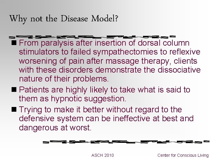 Why not the Disease Model? n From paralysis after insertion of dorsal column stimulators Why not the Disease Model? n From paralysis after insertion of dorsal column stimulators