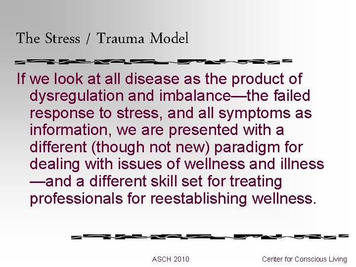 The Stress / Trauma Model If we look at all disease as the product The Stress / Trauma Model If we look at all disease as the product