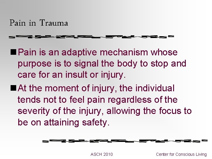 Pain in Trauma n Pain is an adaptive mechanism whose purpose is to signal