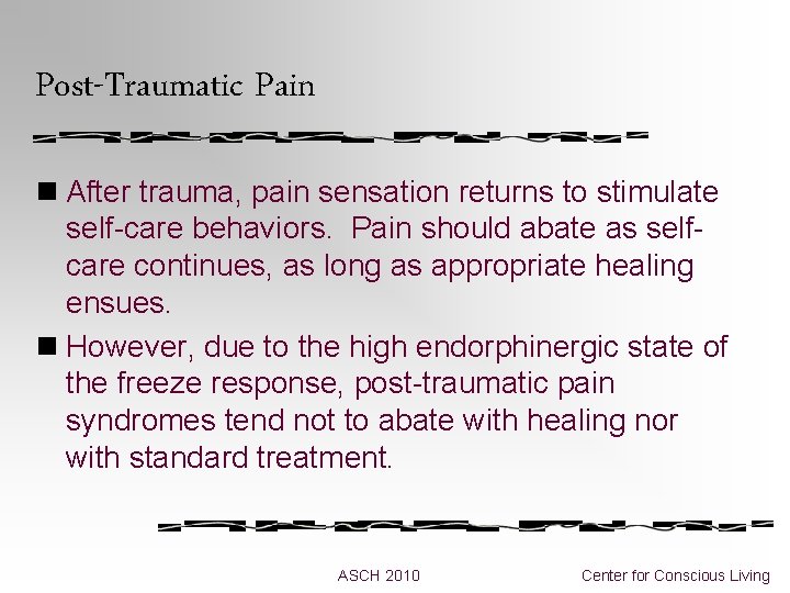 Post-Traumatic Pain n After trauma, pain sensation returns to stimulate self-care behaviors. Pain should