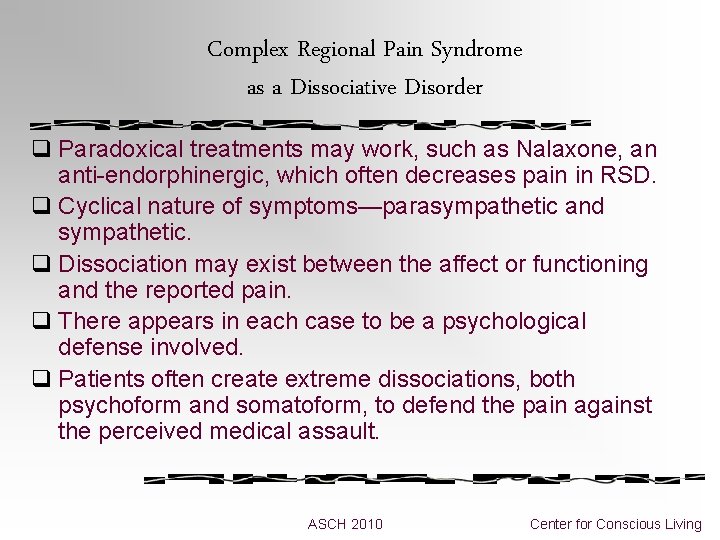 Complex Regional Pain Syndrome as a Dissociative Disorder q Paradoxical treatments may work, such Complex Regional Pain Syndrome as a Dissociative Disorder q Paradoxical treatments may work, such