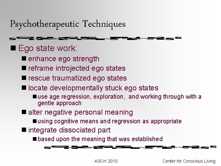 Psychotherapeutic Techniques n Ego state work: n enhance ego strength n reframe introjected ego