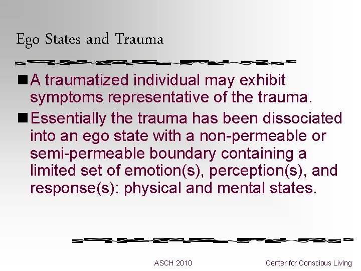 Ego States and Trauma n A traumatized individual may exhibit symptoms representative of the