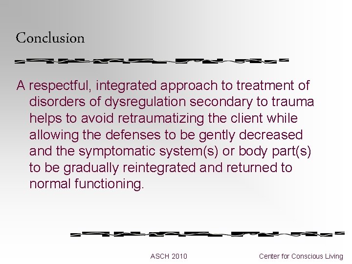 Conclusion A respectful, integrated approach to treatment of disorders of dysregulation secondary to trauma