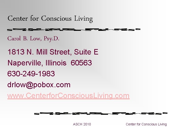 Center for Conscious Living Carol B. Low, Psy. D. 1813 N. Mill Street, Suite