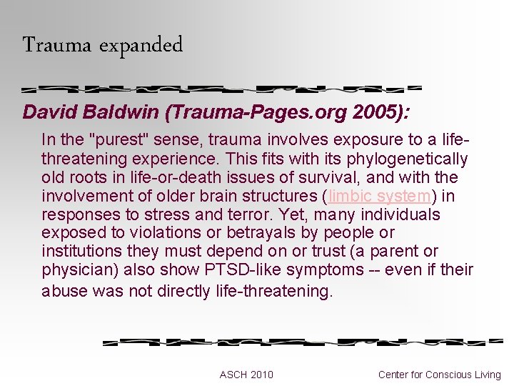 Trauma expanded David Baldwin (Trauma-Pages. org 2005): In the "purest" sense, trauma involves exposure