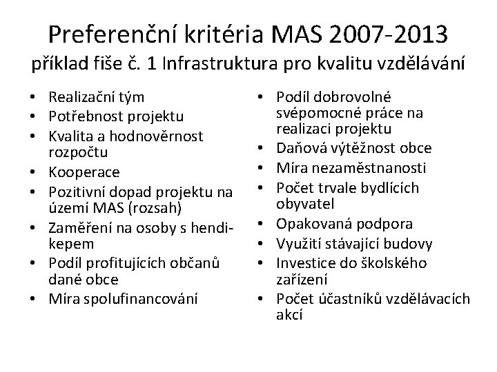 Preferenční kritéria MAS 2007 -2013 příklad fiše č. 1 Infrastruktura pro kvalitu vzdělávání •