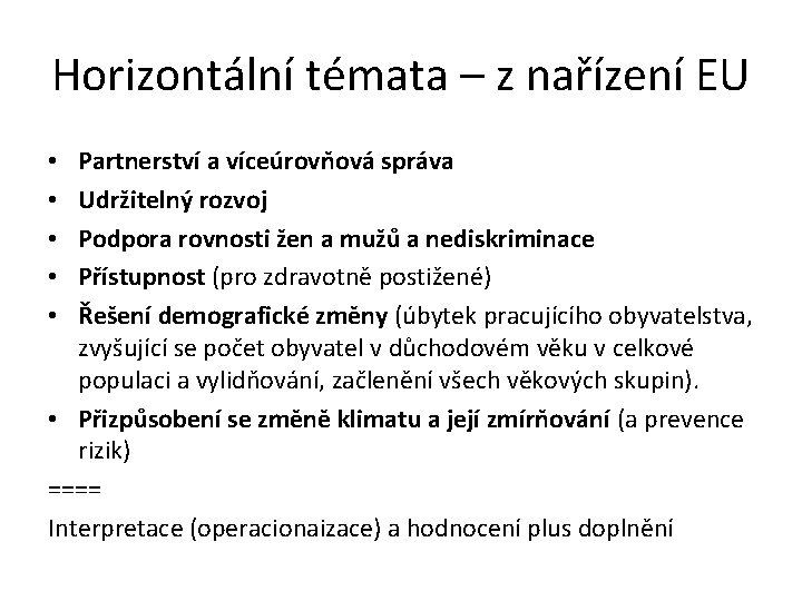 Horizontální témata – z nařízení EU Partnerství a víceúrovňová správa Udržitelný rozvoj Podpora rovnosti