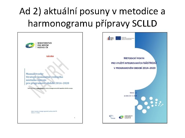 Ad 2) aktuální posuny v metodice a harmonogramu přípravy SCLLD 