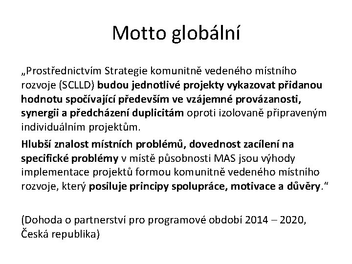 Motto globální „Prostřednictvím Strategie komunitně vedeného místního rozvoje (SCLLD) budou jednotlivé projekty vykazovat přidanou