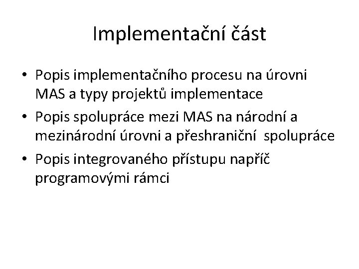 Implementační část • Popis implementačního procesu na úrovni MAS a typy projektů implementace •