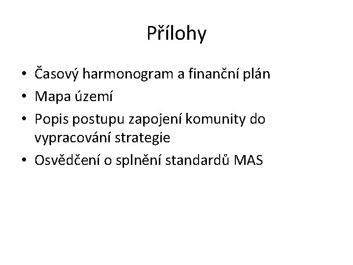 Přílohy • Časový harmonogram a finanční plán • Mapa území • Popis postupu zapojení