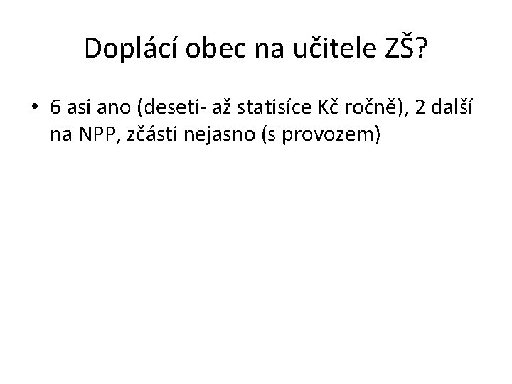 Doplácí obec na učitele ZŠ? • 6 asi ano (deseti- až statisíce Kč ročně),