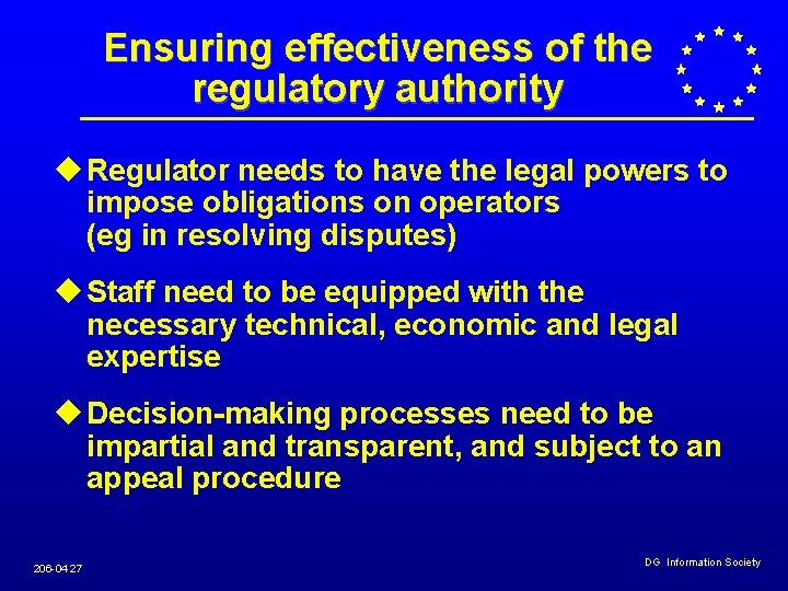 Ensuring effectiveness of the regulatory authority u Regulator needs to have the legal powers Ensuring effectiveness of the regulatory authority u Regulator needs to have the legal powers