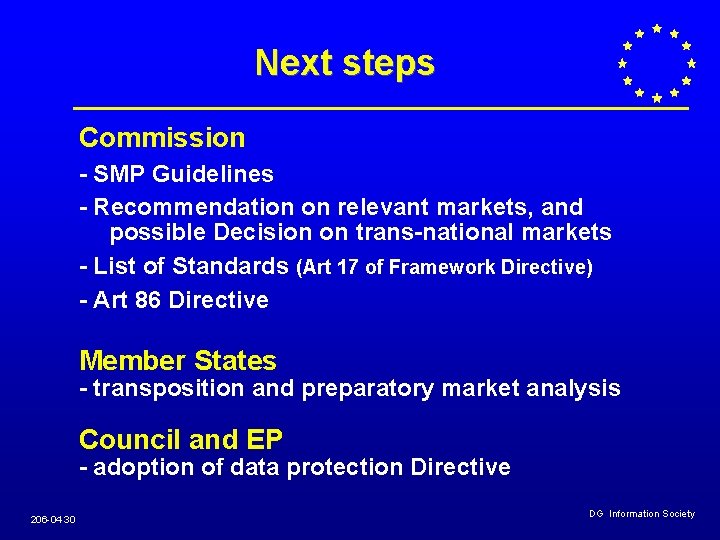 Next steps Commission - SMP Guidelines - Recommendation on relevant markets, and possible Decision Next steps Commission - SMP Guidelines - Recommendation on relevant markets, and possible Decision