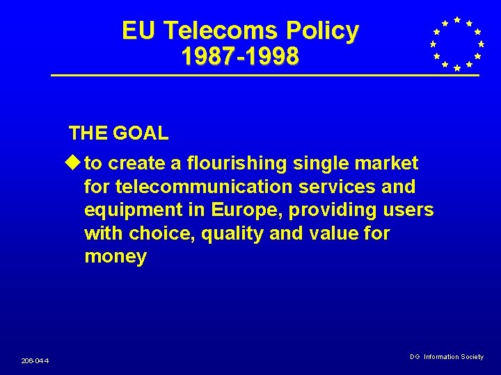 EU Telecoms Policy 1987 -1998 THE GOAL u to create a flourishing single market EU Telecoms Policy 1987 -1998 THE GOAL u to create a flourishing single market