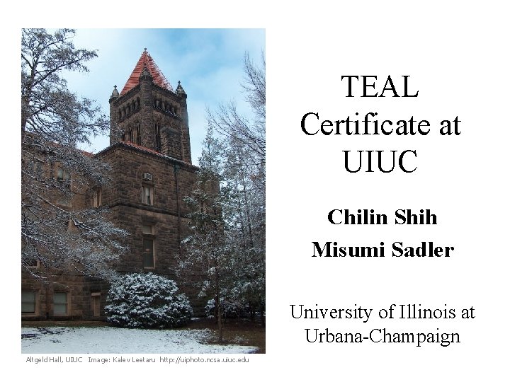 TEAL Certificate at UIUC Chilin Shih Misumi Sadler University of Illinois at Urbana-Champaign Altgeld