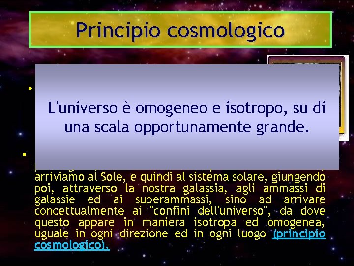 Principio cosmologico • La moderna cosmologia i fornisce la configurazione di un Universo L'universo