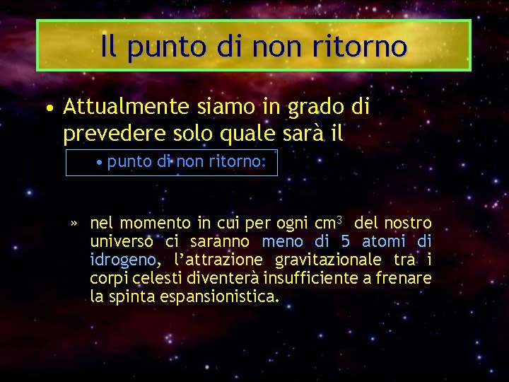 Il punto di non ritorno • Attualmente siamo in grado di prevedere solo quale