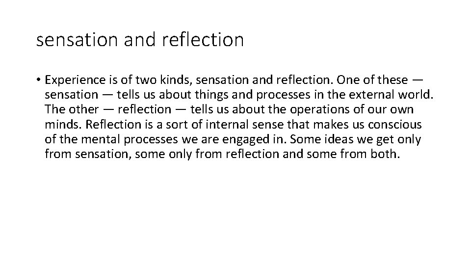 sensation and reflection • Experience is of two kinds, sensation and reflection. One of sensation and reflection • Experience is of two kinds, sensation and reflection. One of
