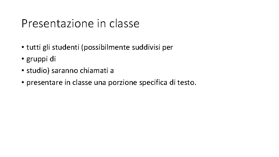 Presentazione in classe • tutti gli studenti (possibilmente suddivisi per • gruppi di • Presentazione in classe • tutti gli studenti (possibilmente suddivisi per • gruppi di •