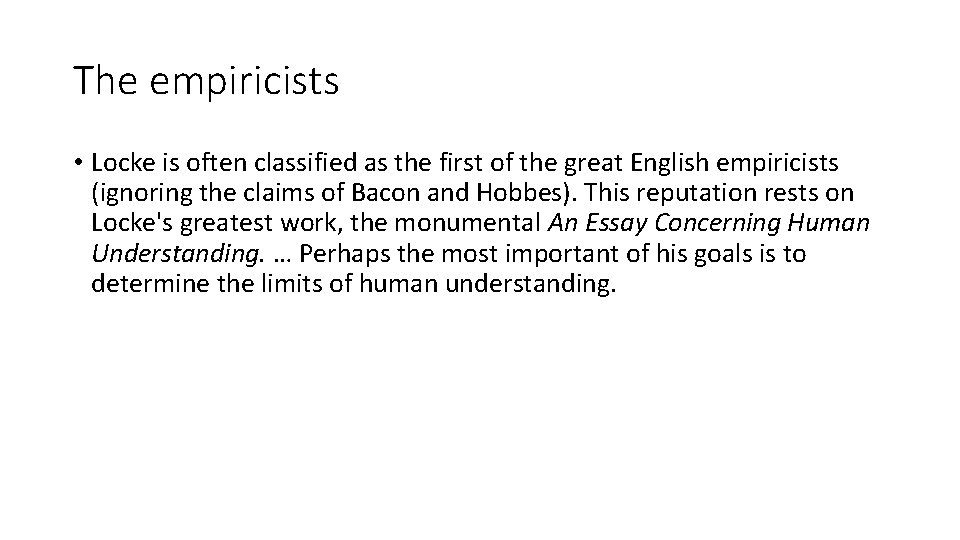 The empiricists • Locke is often classified as the first of the great English The empiricists • Locke is often classified as the first of the great English