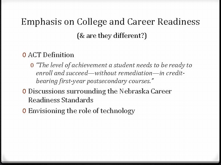 Emphasis on College and Career Readiness (& are they different? ) 0 ACT Definition