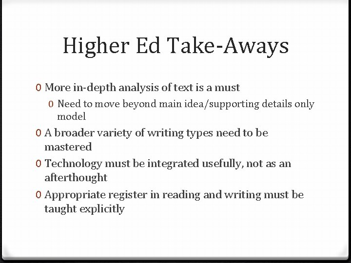 Higher Ed Take-Aways 0 More in-depth analysis of text is a must 0 Need