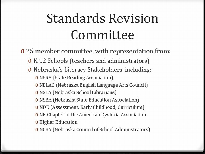 Standards Revision Committee 0 25 member committee, with representation from: 0 K-12 Schools (teachers