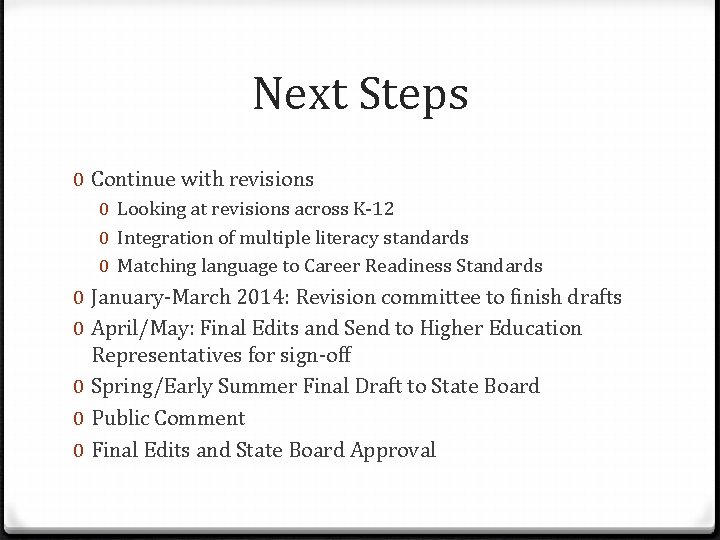 Next Steps 0 Continue with revisions 0 Looking at revisions across K-12 0 Integration