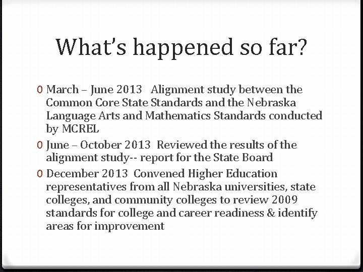 What’s happened so far? 0 March – June 2013 Alignment study between the Common