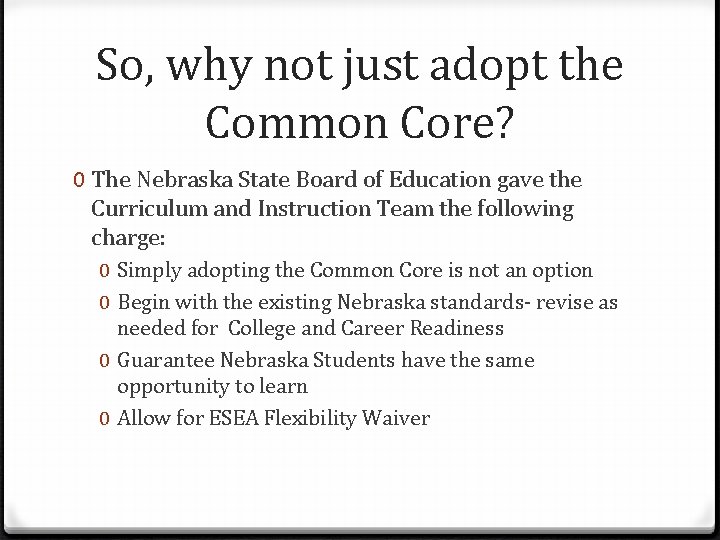 So, why not just adopt the Common Core? 0 The Nebraska State Board of