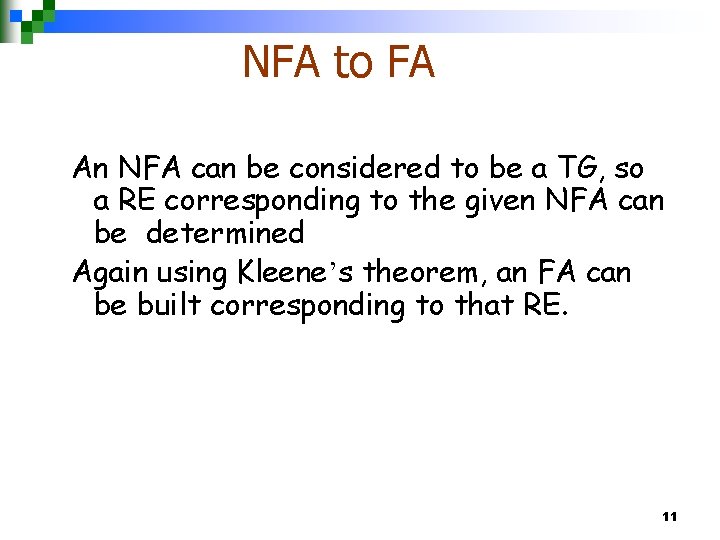 NFA to FA An NFA can be considered to be a TG, so a