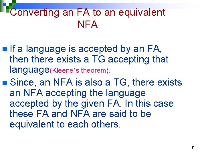 Converting an FA to an equivalent NFA n If a language is accepted by