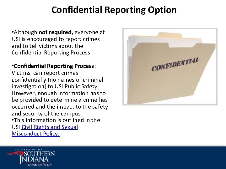 Confidential Reporting Option • Although not required, everyone at USI is encouraged to report Confidential Reporting Option • Although not required, everyone at USI is encouraged to report