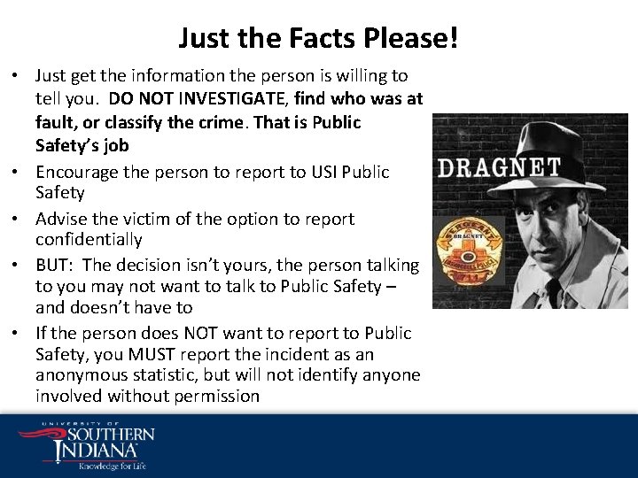 Just the Facts Please! • Just get the information the person is willing to Just the Facts Please! • Just get the information the person is willing to