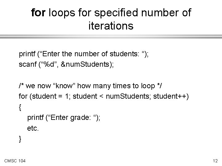 for loops for specified number of iterations printf (“Enter the number of students: “);